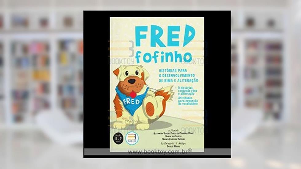 FRED FOFINHO - HISTORIAS P/O DESENV DE RIMA E ALITERACAO, do autor ALEXANDRA BEATRIZ PORTES DE CERQUEIRA CESAR
