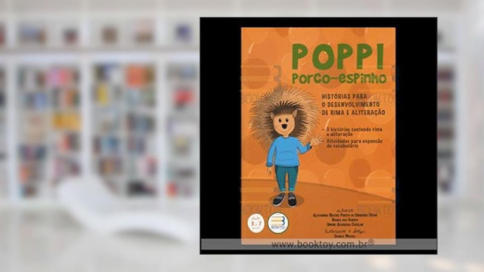 POPPI PORCO-ESPINHO - HISTORIAS P/O DESENV DE RIMA E ALITERACAO, do autor ALEXANDRA BEATRIZ PORTES DE CERQUEIRA CESAR