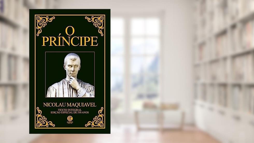 O Príncipe Maquiavel | Edição de Luxo: Acompanha marcador de páginas, do autor Nicolau Maquiavel