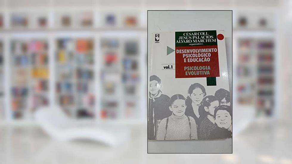 Desenv.Psic.Educ.- Antiga, do autor Cesar Coll