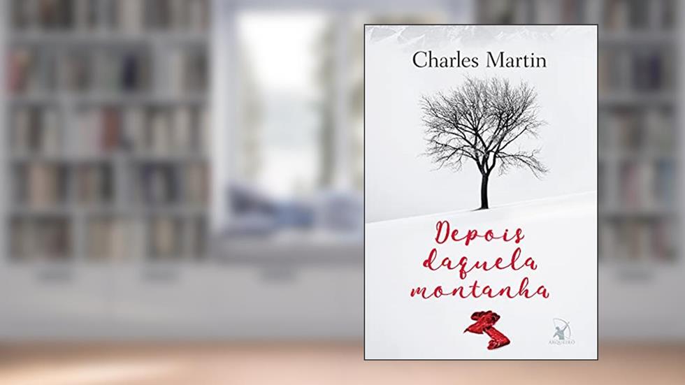 Depois daquela montanha, do autor Charles Martin