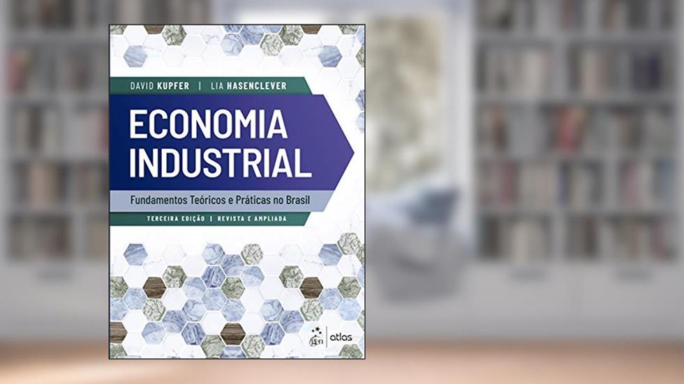 Economia Industrial - Fundamentos Teóricos e Práticas no Brasil, do autor Lia HANSENCLEVER; David KUPFER