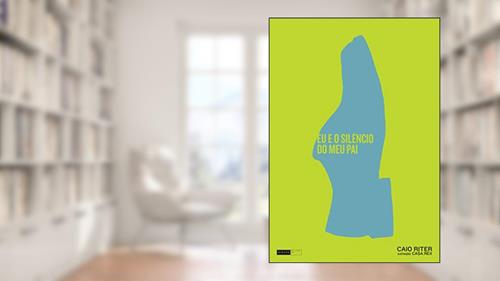 Capa de Eu e o silêncio do meu pai, do autor Caio Riter
