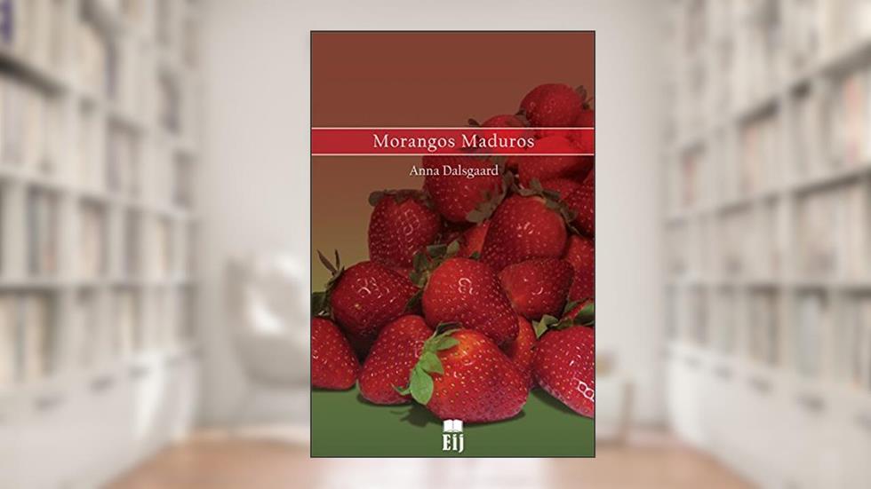 Morangos Maduros, do autor Anna Dalsgaard