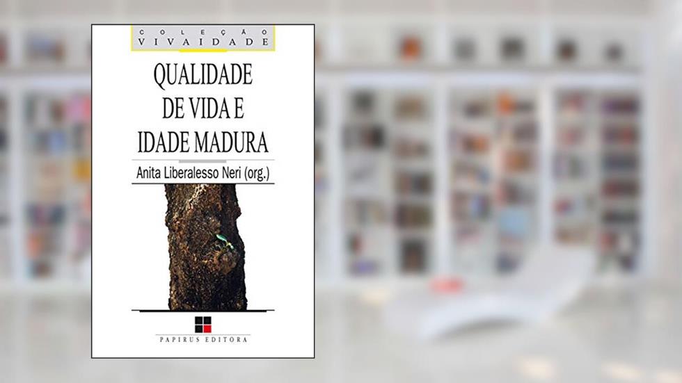 Qualidade de vida e idade madura (Vivaidade), do autor Anita Liberalesso Neri