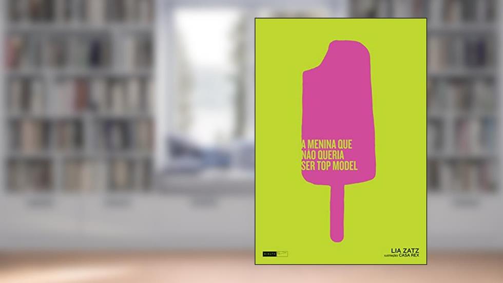 A menina que não queria ser top model, do autor Lia Zatz