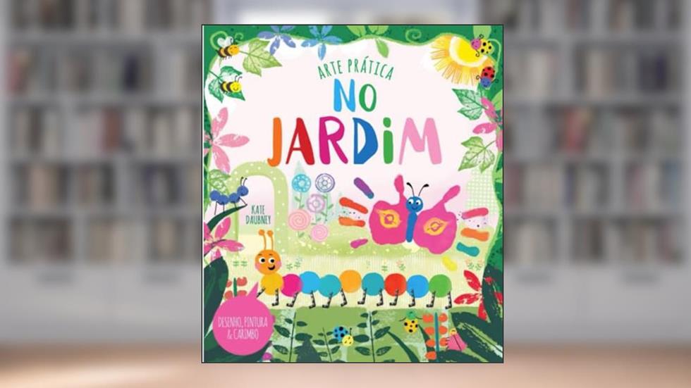 Arte Prática - no Jardim Formato Menor, do autor Kate Daubney; Pé Da Letra