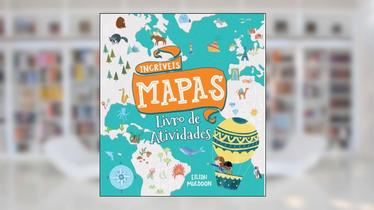 Livro de Atividades - Incríveis Mapas Formato Menor, do autor Eilidh Muldoon; Pé Da Letra