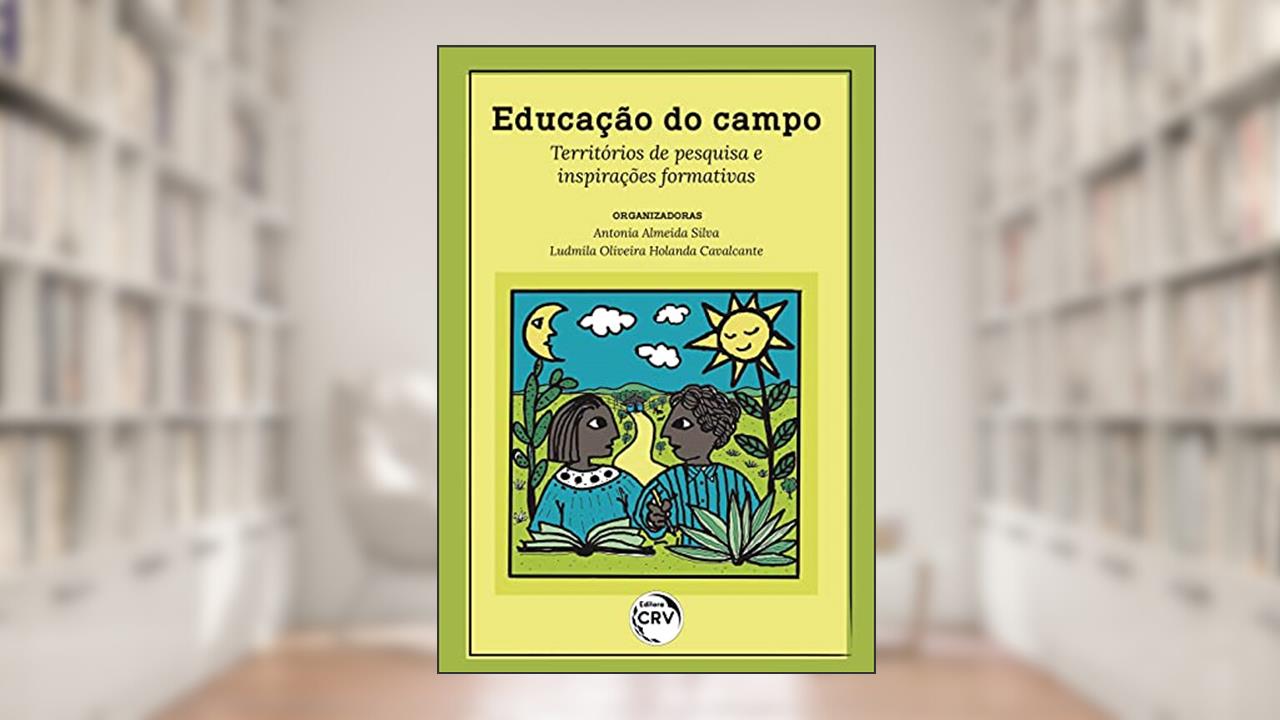 Educação do campo: territórios de pesquisa e inspirações formativas, do autor Antonia Almeida Silva; Ludmila Oliveira Holanda Cavalcante