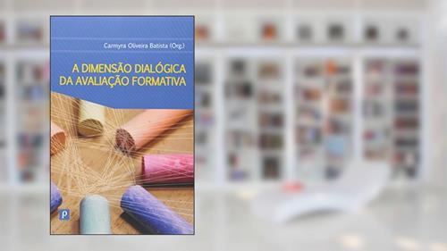 Capa de A Dimensão Dialógica Da Avaliação Formativa, do autor Carmyra Oliveira Batista