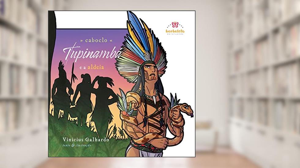 Caboclo Tupinambá: e a aldeia: 2, do autor Vinicius Galhardo