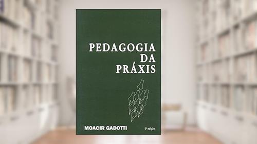 Capa de Pedagogia da práxis, do autor Moacir Gadotti