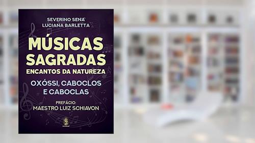 Capa de Músicas Sagradas: Encantos da Natureza - Oxóssi, Caboclos e Caboclas, do autor Severino Sena; Luciana Barletta