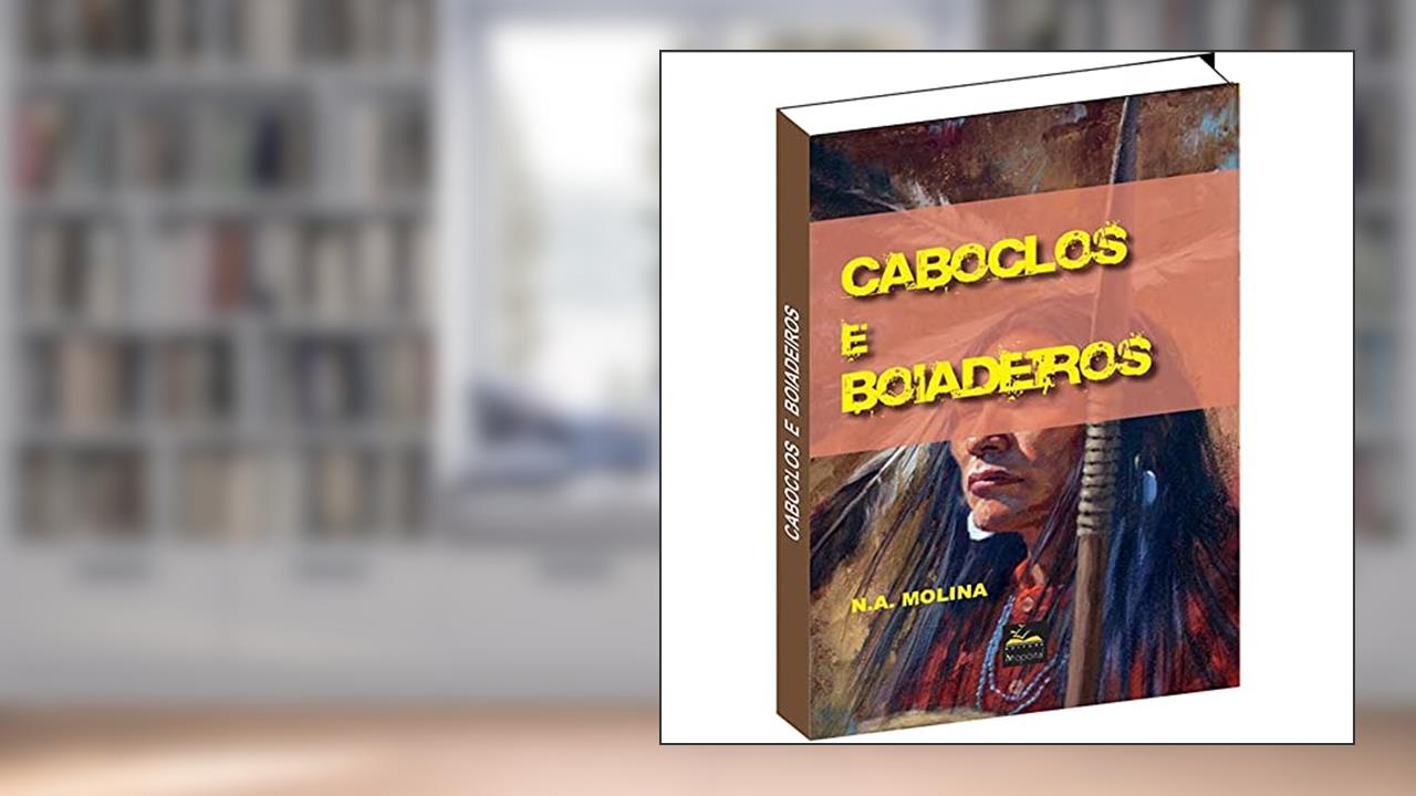 Livro Caboclos e Boiadeiros, do autor N.A.Molina