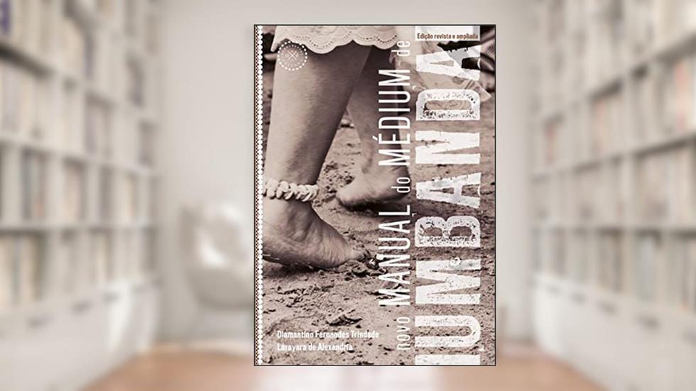 Novo manual do médium de Umbanda, do autor Diamantino Fernandes Trindade; Larayara de Alexandria