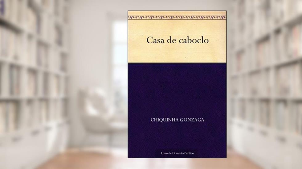 Casa de caboclo, do autor Chiquinha Gonzaga