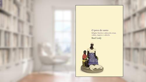 Capa de O povo do santo: Religião, história e cultura dos orixás, voduns, inquices e caboclos, do autor Raul Lody