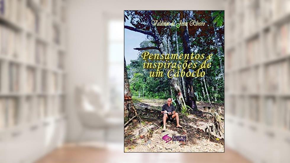 Pensamentos E Inspirações De Um Caboclo, do autor Valdinor De Jesus Ribeiro
