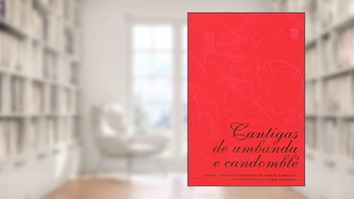 Capa de Cantigas de umbanda e candomblé: Pontos cantados e riscados de orixás, caboclos, pretos-velhos e outras entidades, do autor Pallas Editora
