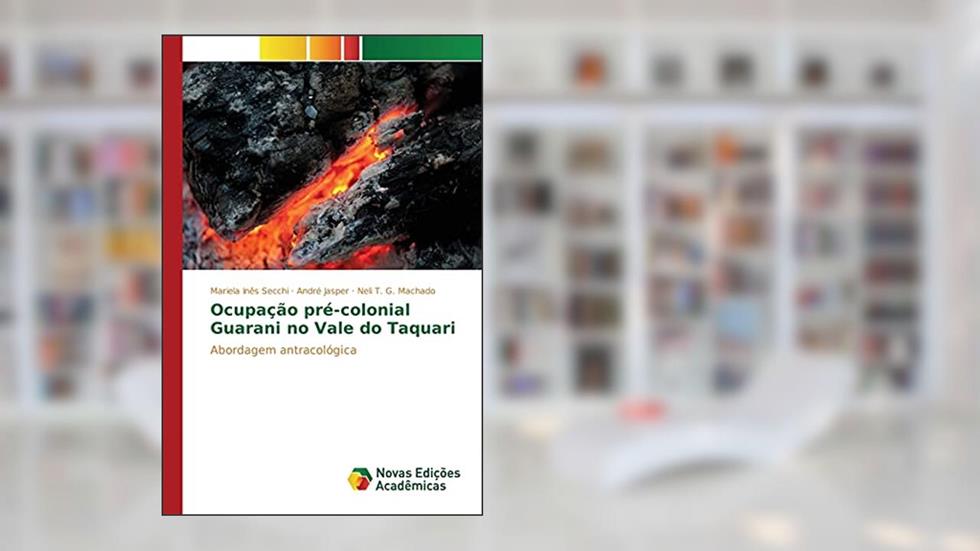 Ocupação pré-colonial Guarani no Vale do Taquari: Abordagem antracológica, do autor Secchi Mariela Inês; Jasper André; Machado Neli T. G.