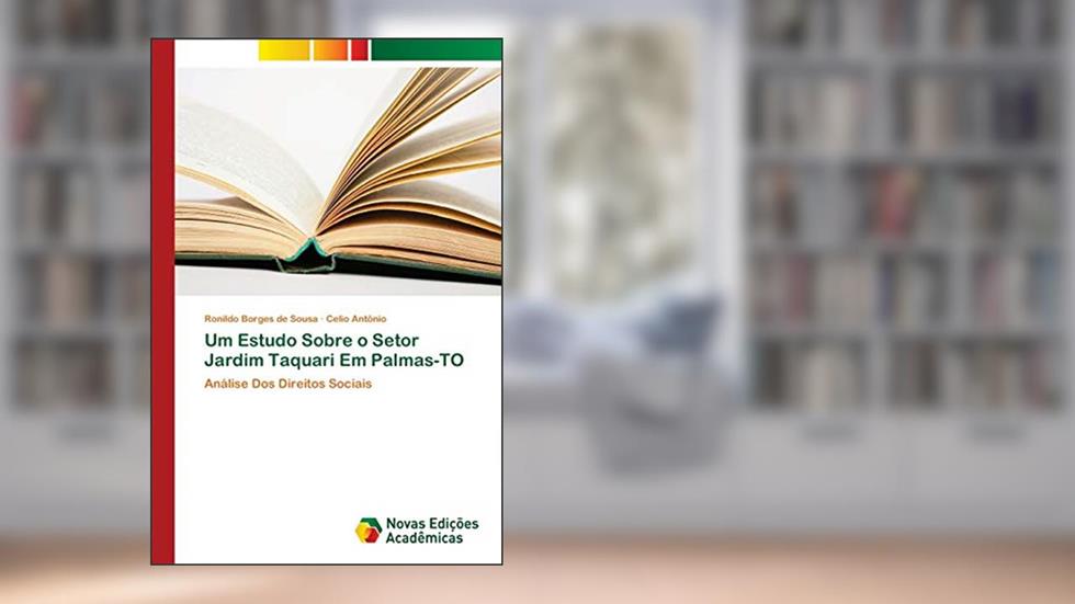 Um Estudo Sobre o Setor Jardim Taquari Em Palmas-TO: Análise Dos Direitos Sociais, do autor Ronildo Borges de Sousa; Celio Antônio