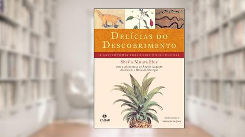 Capa de Delícias do Descobrimento: A gastronomia brasileira no século XVI, do autor Sheila Hue; Ronaldo Menegaz; Angelo Augusto Dos Santos