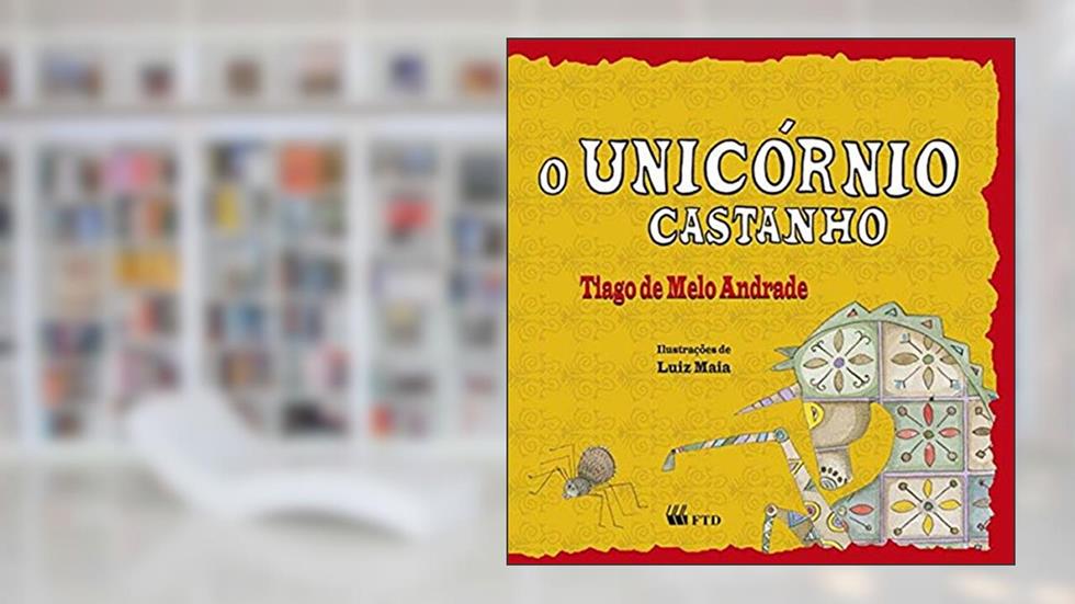 O Unicórnio Castanho, do autor Tiago de Melo Andrade