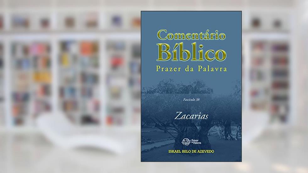 Comentário Bíblico Prazer da Palavra, fascículo 38 - Zacarias, do autor Israel Belo de Azevedo