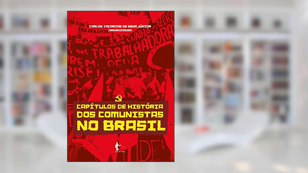 Capítulos de história dos comunistas no Brasil, do autor Carlos Zacarias de Sena Júnior