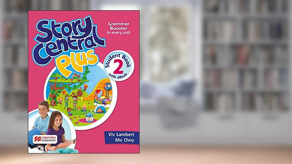 Story Central Plus Student's Book W/Ebook & Activity Pack-2, do autor Viv Lambert; Mo Choy