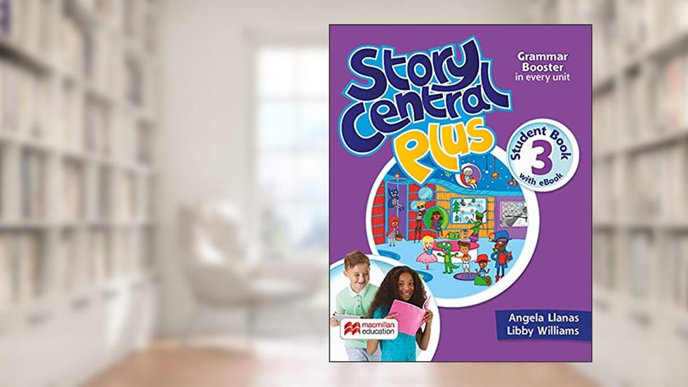 Story Central Plus Student's Book W/Ebook & Activity Pack-3, do autor Angela Llanas; Libby Williams