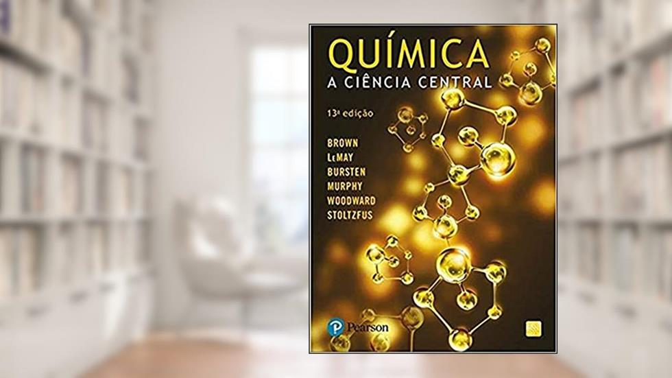 Química: A Ciência Central, do autor Theodore L. Brown; H. Eugene Lemay; Bruce E. Bursten; Julia R. Burdge