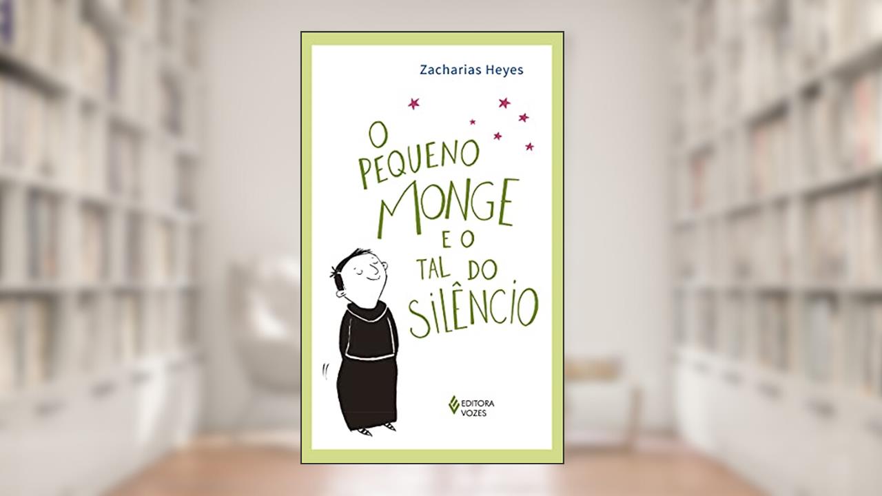 O pequeno monge e o tal do silêncio, do autor Zacharias Heyes