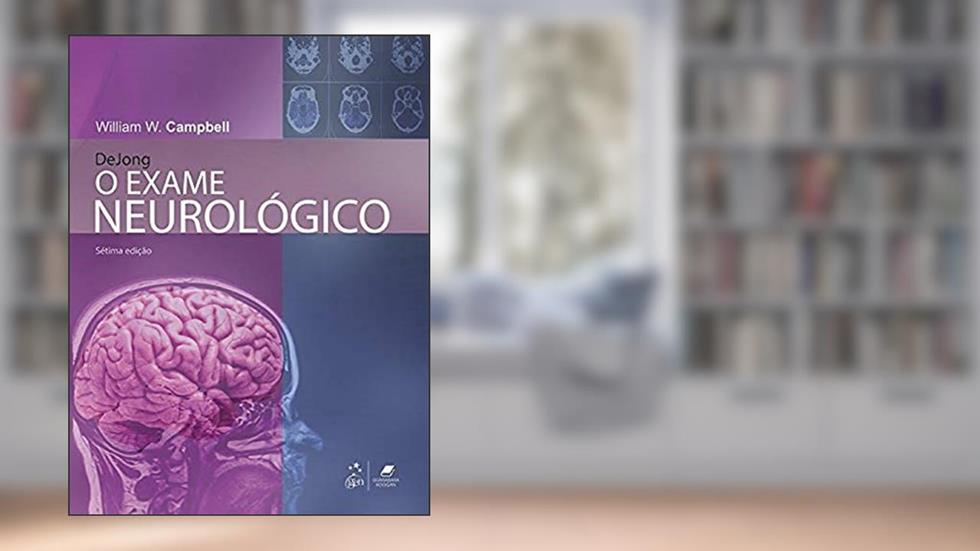 Dejong O Exame Neurológico, do autor W. Campbell  William