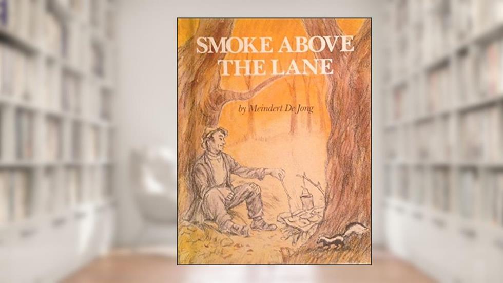 Smoke Above the Lane by Meindert DeJong, do autor Meindert DeJong