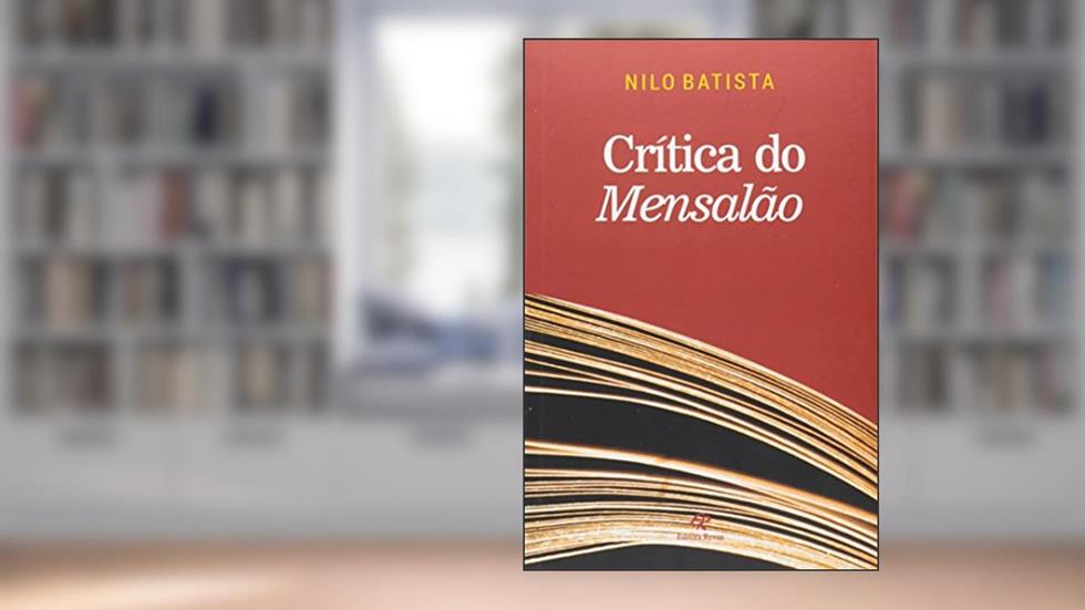 Crítica do Mensalão, do autor Nilo Batista