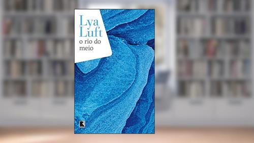 Capa de O rio do meio, do autor Lya Luft