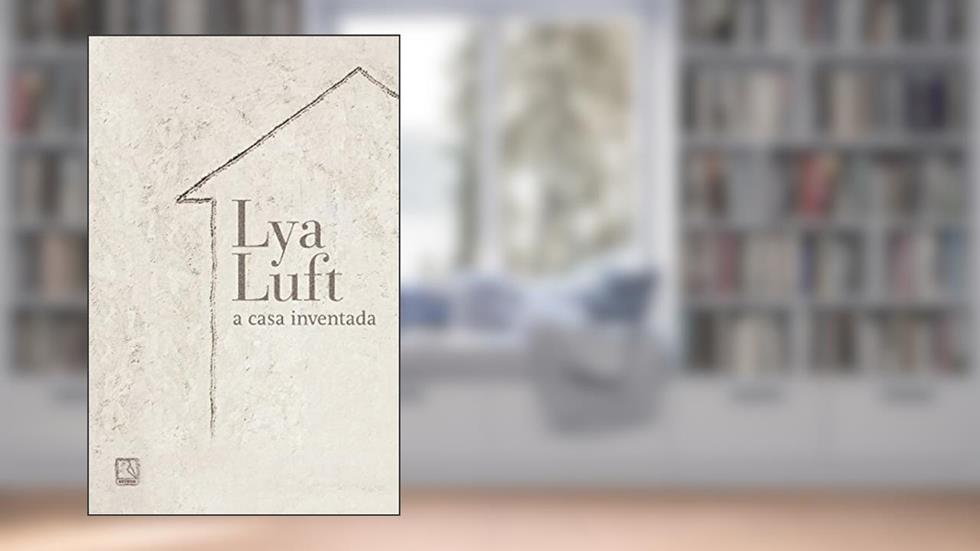 A casa inventada, do autor Lya Luft
