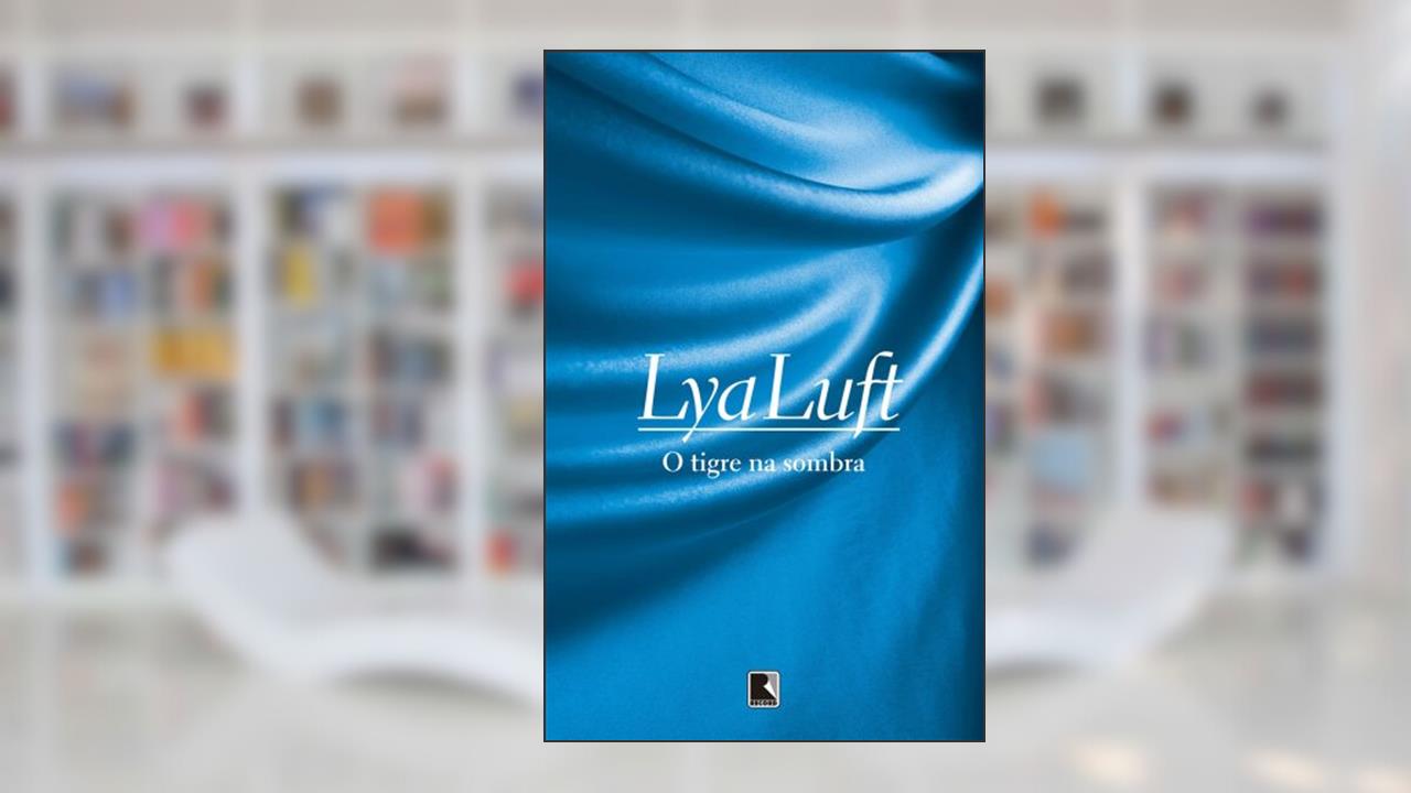 O tigre na sombra, do autor Lya Luft