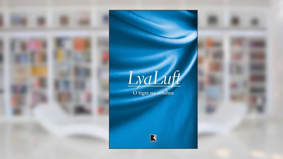 O tigre na sombra, do autor Lya Luft