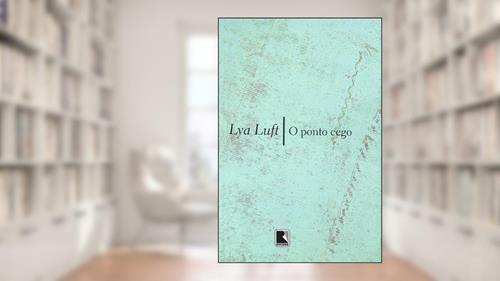 Capa de O ponto cego, do autor Lya Luft