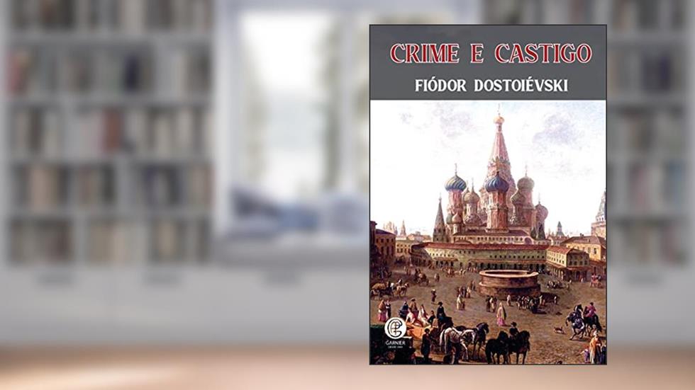 Crime e Castigo: Volume 1, do autor Fiódor Dostoiévski