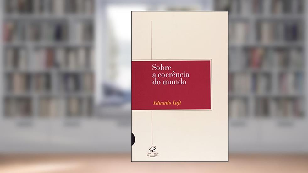 Sobre a Coerência do Mundo, do autor Eduardo Luft