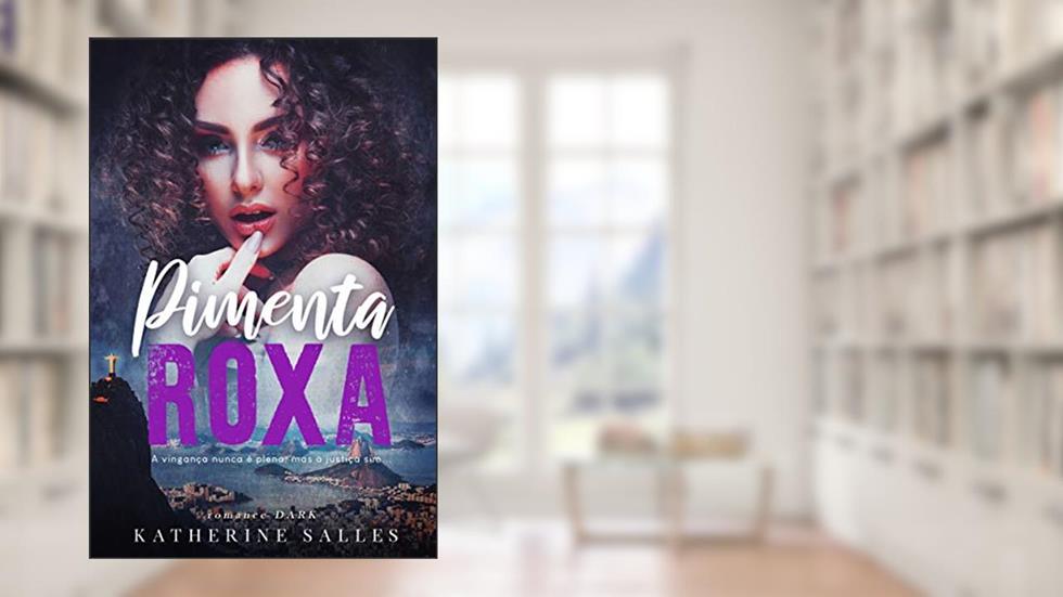 Pimenta Roxa: A vingança nunca é plena, mas a justiça sim, do autor Katherine Salles
