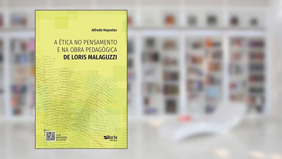 A Ética No Pensamento E Na Obra De Loris Malaguzzi, do autor Alfredo Hoyuelos