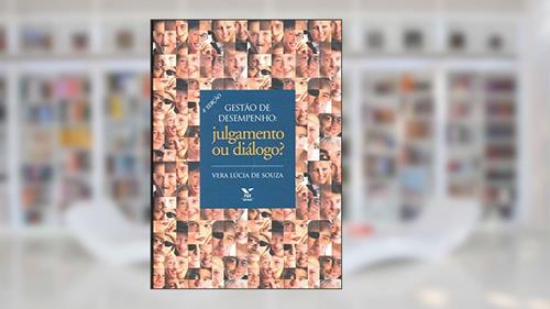 Capa de Gestão de desempenho: julgamento ou diálogo, do autor Vera Lucia de Souza