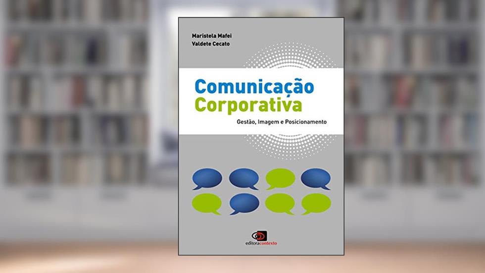 Comunicação corporativa: Gestão, imagem e posicionamento, do autor Maristela Mafei; Valdete Cecato