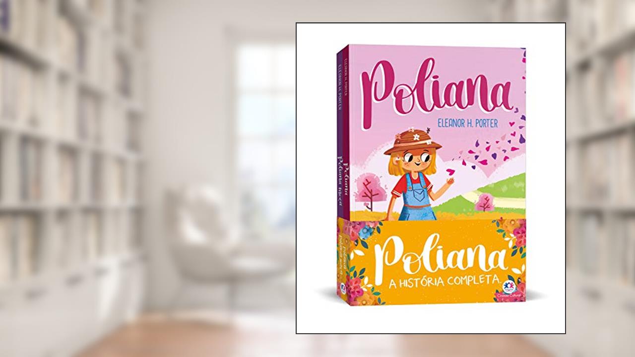Poliana - A história completa, do autor Eleanor H. Porter