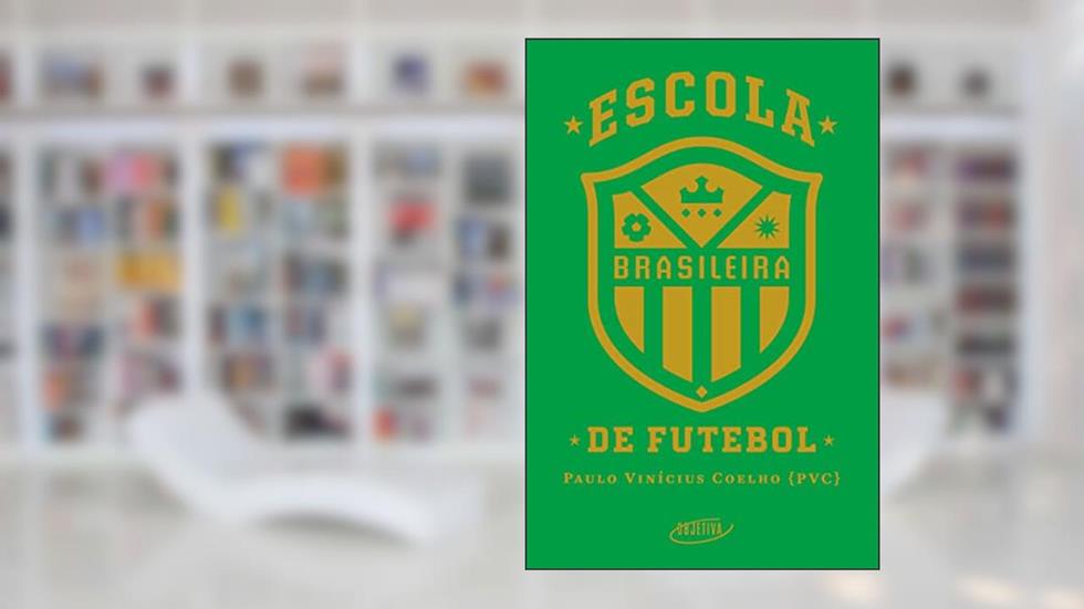 Escola brasileira de futebol, do autor Paulo Vinícius Coelho (PVC)