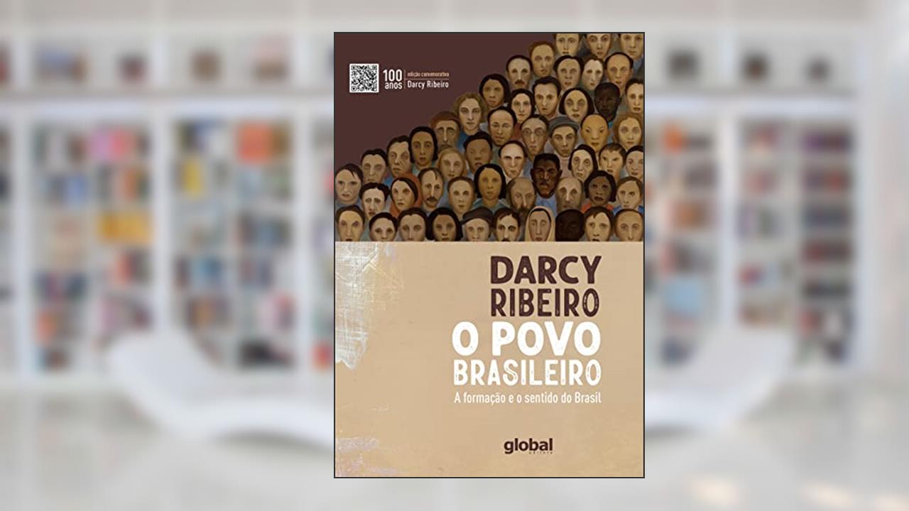 Povo Brasileiro: Edição comemorativa, 100 anos, do autor Darcy Ribeiro
